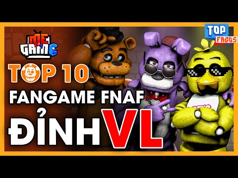 Top 10 Fan Game FNAF Đỉnh Nhất - Hay Quên Luôn Cả Bản Gốc | meGAME