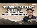 Army Chief Calls Out Pakistan Over Terror In J&K