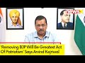Removing BJP Will Be Greatest Act Of Patriotism | Arvind Kejriwal Slams BJP | NewsX