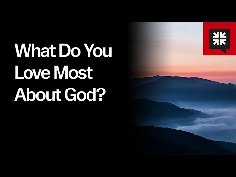 What Do You Love Most About God? // Ask Pastor John