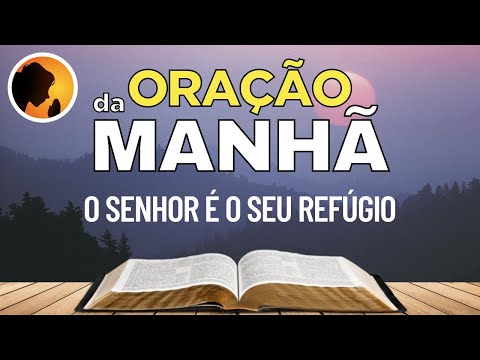 ORAÇÃO DA MANHÃ - O Senhor é O Seu Refúgio - 14/07/2022 - Salmo Da Bíblia