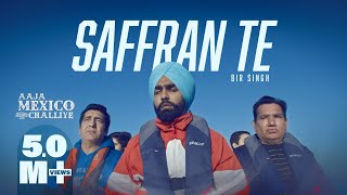 Saffran Te Bir Singh (Aaja Mexico Challiye) | Punjabi Song Video HD