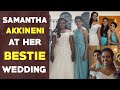 Watch: Samantha at her best Friend wedding