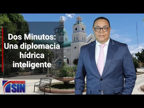 Dos Minutos: Una diplomacia hídrica inteligente