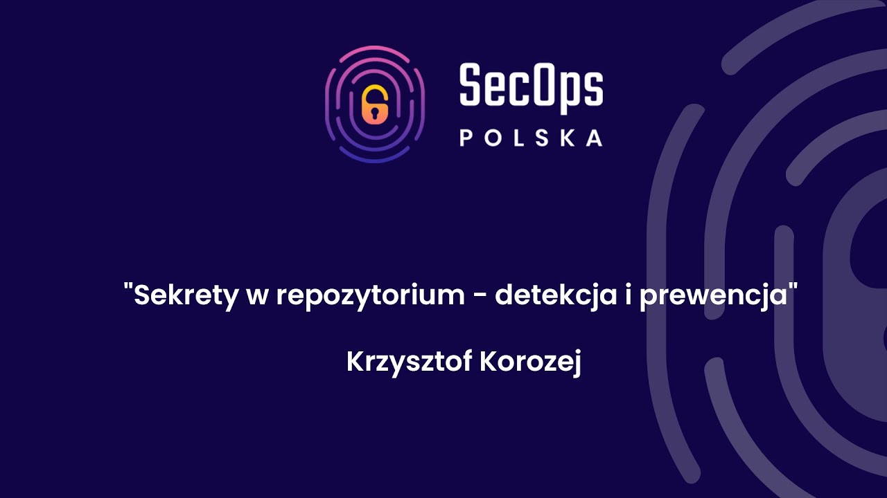 [#76] "Sekrety w repozytorium - detekcja i prewencja" - Krzysztof Korozej