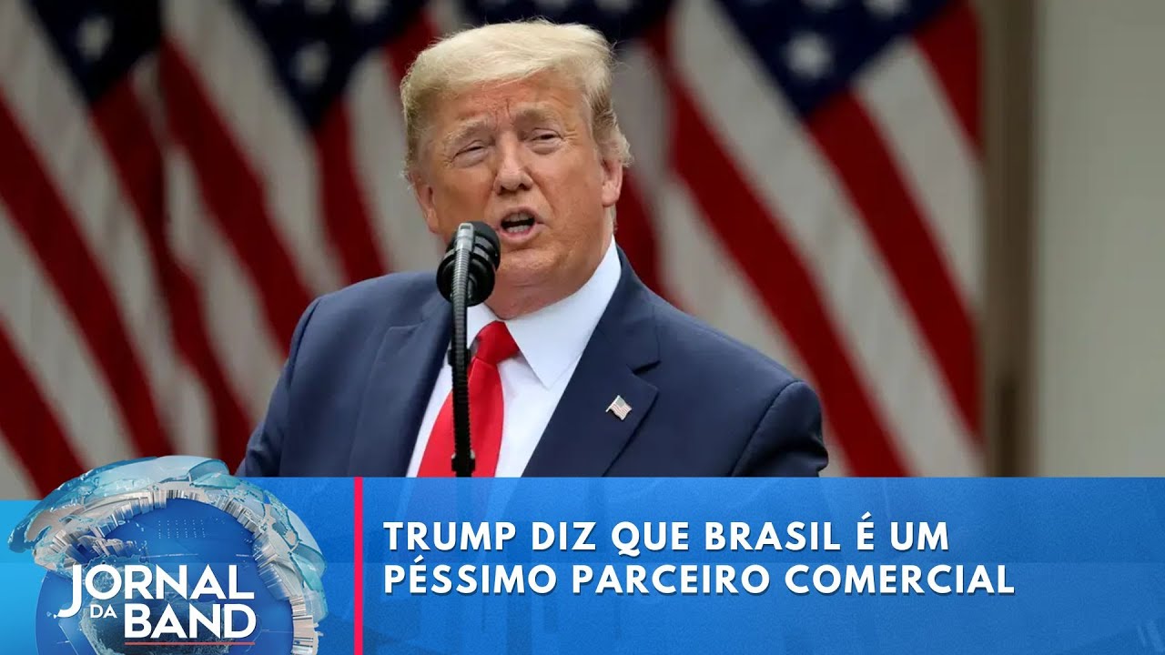 Trump diz que Brasil é um péssimo parceiro comercial