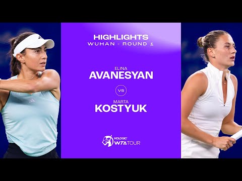 Elina Avanesyan vs. Marta Kostyuk | 2024 Wuhan Round 1 | WTA Match Highlights