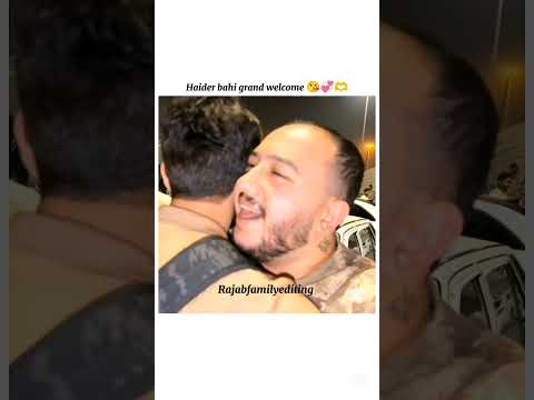 Haider bahi grand welcome 😘💞🫶#rajabfamily#editing