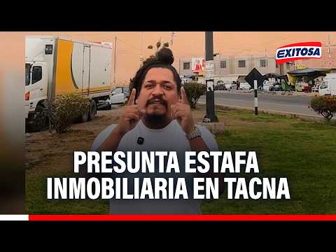 🔴🔵 Caso ‘Oscar Capital’: Más de 20 presuntos agraviados por presunta estafa en Tacna