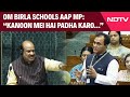 Om Birla Schools AAP MP In Lok Sabha Over Dy Speaker Elections: “Kanoon Mei Padha Karo…”