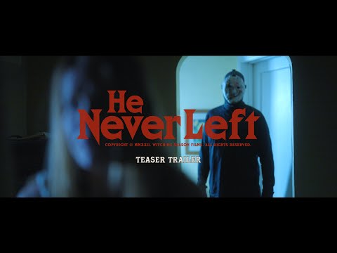 He Never Left'