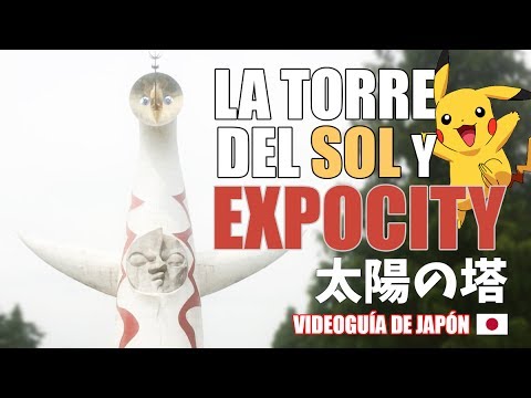 Videoguia de Japón: La Torre del Sol y EXPOCITY en OSAKA