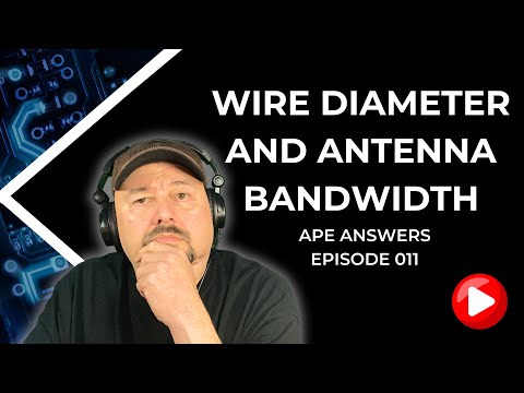 Ape Answers 011: Wire Diameter and Antenna Bandwidth