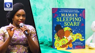 Conversation With Chimamanda On Her New Book ‘Mama's Sleeping Scarf’ +More | Channels Book Club