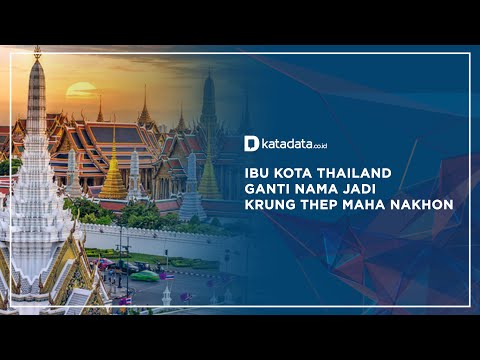 Ibu Kota Thailand Ganti Nama Jadi Krung Thep Maha Nakhon | Katadata Indonesia