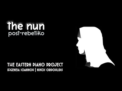Nikos Ordoulidis / The Eastern Piano Project - The nun