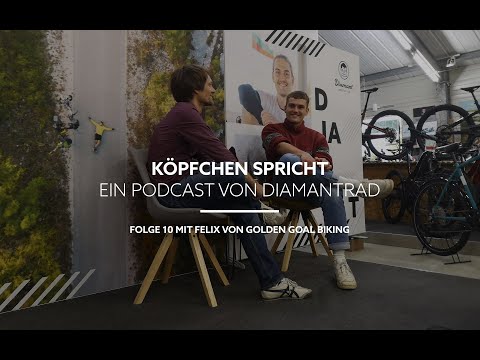 KÖPFCHEN SPRICHT. Ein Podcast von Diamantrad // Folge 10: Live mit Felix von Golden Goal Biking