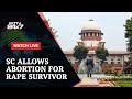 Minor Rape Survivor Allowed To Abort By SC: Threat To Life Not Higher Than... & Other News