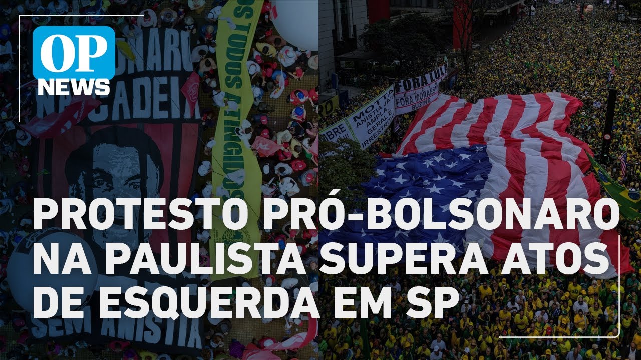 Ato na Paulista reúne 42 mil pessoas Fortaleza realiza caminhada e oração pró Bolsonaro | OP News