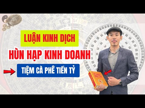 Kinh Dịch Hướng Dẫn Có Nên Kinh Doanh Quán Cà Phê Không | Luận Quẻ Lục Hào