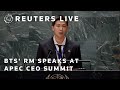 LIVE: BTS RM speaks at APEC CEO Summit | REUTERS