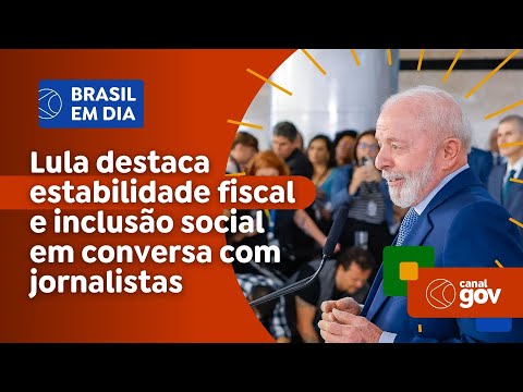 Lula destaca estabilidade fiscal e inclusão social em conversa com jornalistas