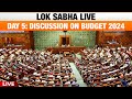 Lok Sabha LIVE | Day 5: Discussion on Union Budget 2024 | News9