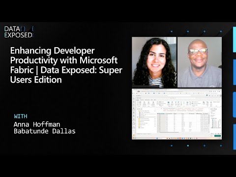 Enhancing Developer Productivity with Microsoft Fabric | Data Exposed: Super Users Edition