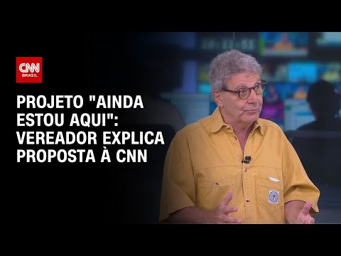 ​Projeto “Ainda Estou Aqui”: vereador explica proposta à CNN | LIVE CNN