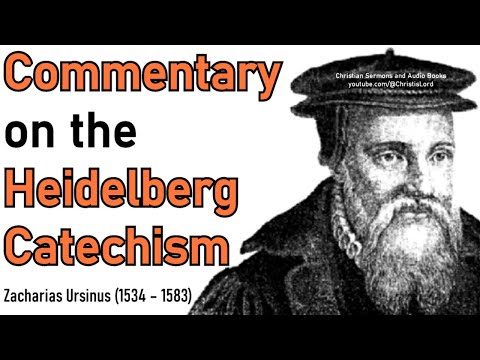 Commentary on the Heidelberg Catechism - Zacharias Ursinus (Part 1 of 3)