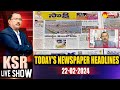 KSR Paper Analysis: Today News Papers Top Head Lines | 22-02-2024 | KSR Live Show |@SakshiTV
