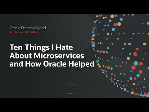 Ten Things I Hate About Microservices: Oracle DatabaseWorld 2025