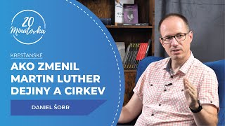 Ako Martin Luther zmenil dejiny a cirkev - Daniel &Scaron;obr