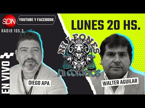 “SIglo 21, cambalache y circo” – Ni leones ni corderos, con Diego y Sebas – Hoy Walter Aguilar