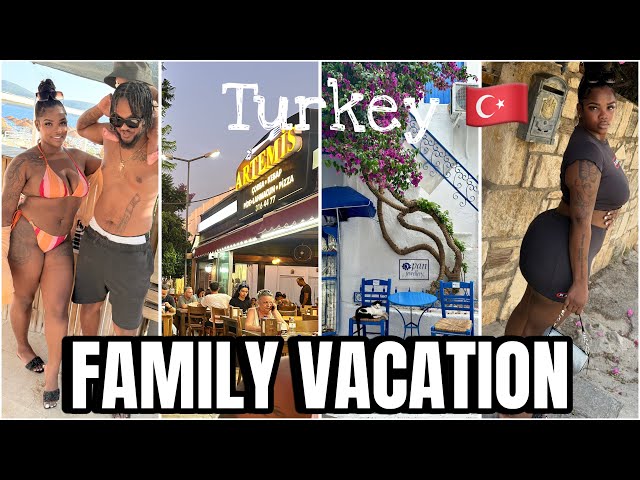 ADJUSTING TO MY NEW HOME , , FAMILY VACATION IN TURKEY 🇹🇷 ULTIMATE VLOG