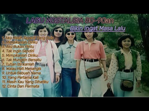 Lagu Nostalgia 80–90an | Kumpulan Lagu Lawas Paling Enak Didengar Bikin Ingat Masa Lalu