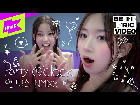 엔믹스(NMIXX) _ Party O’Clock (파티어클락) | BE-RIC VIDEO | 비릭비디오 | Lyrics | 릴리 해원 설윤 배이 지우 규진