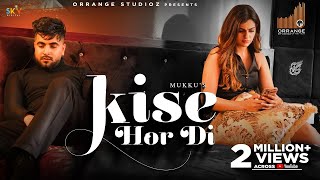 Kise Hor Di ~ Mukku x Aliya Hamidi | Punjabi Song