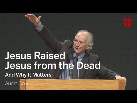 Jesus Raised Jesus from the Dead—And Why It Matters – John Piper (Audio)