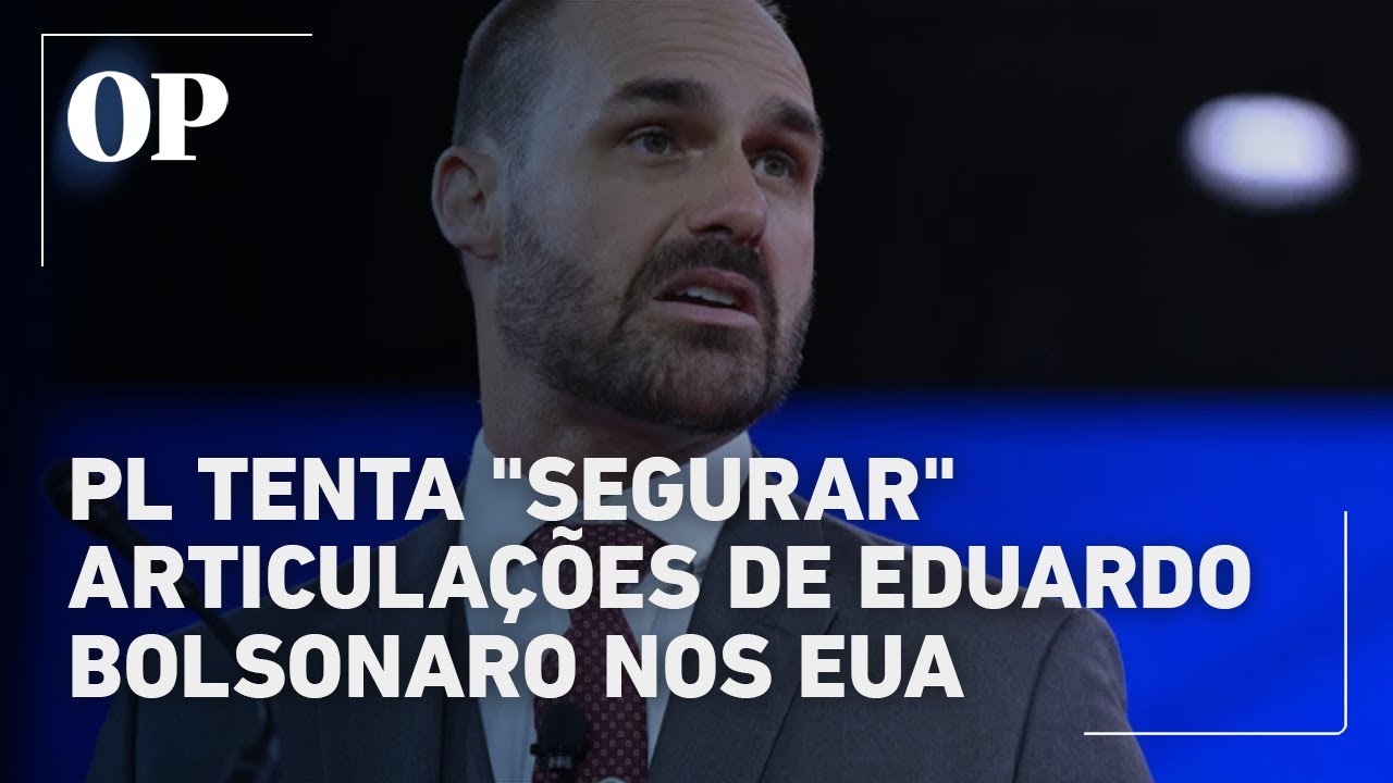 PL busca segurar articulações de Eduardo Bolsonaro em meio a sanções dos EUA
