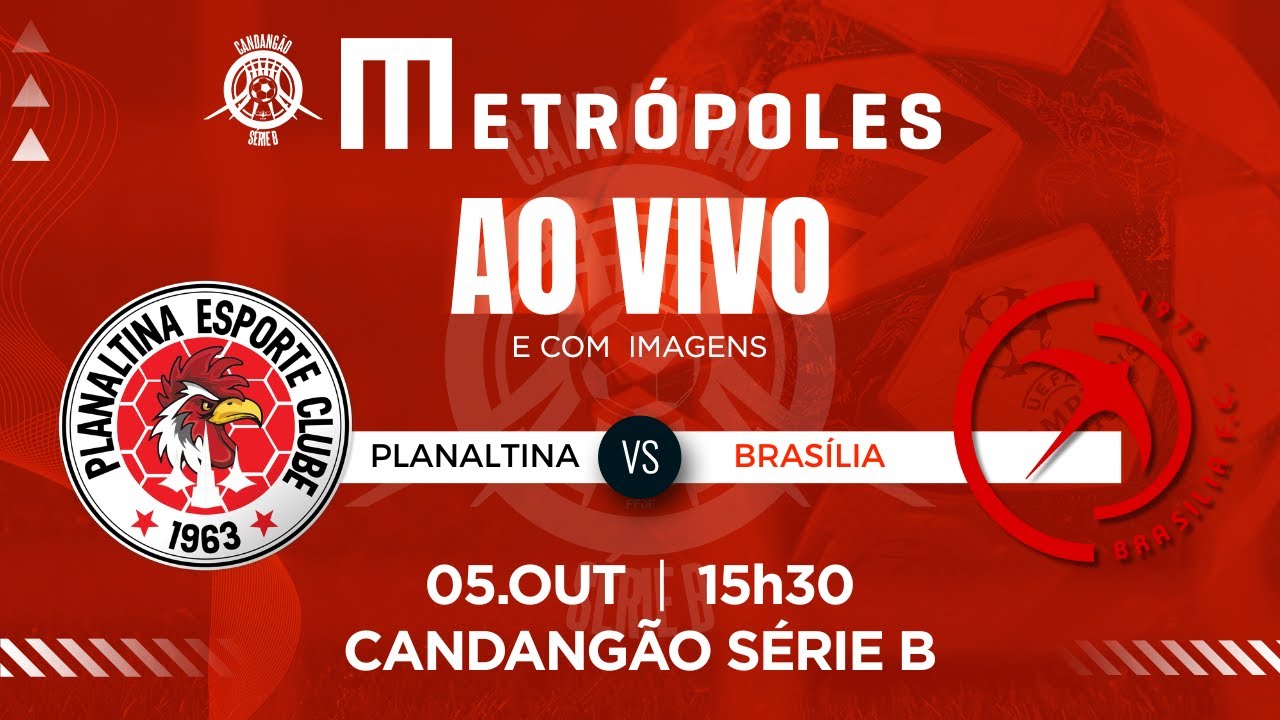 CANDANGÃO SÉRIE B AO VIVO E COM IMAGENS   PLANALTINA x BRASÍLIA   051025