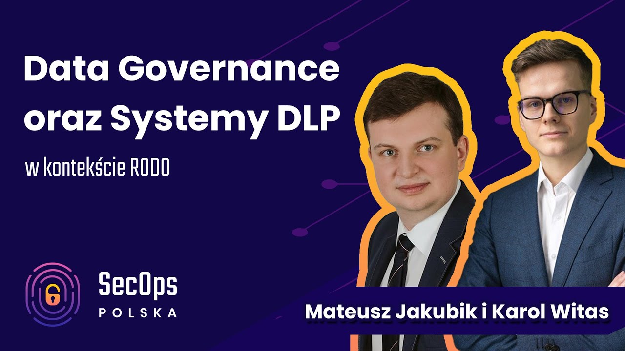 [#84] "Data Governance oraz Systemy DLP w kontekście RODO" - Karol Witas i Mateusz Jakubik