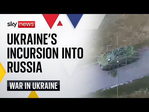 Ukraine war: Ukrainian troops make unprecedented incursion into Russia's Kursk region