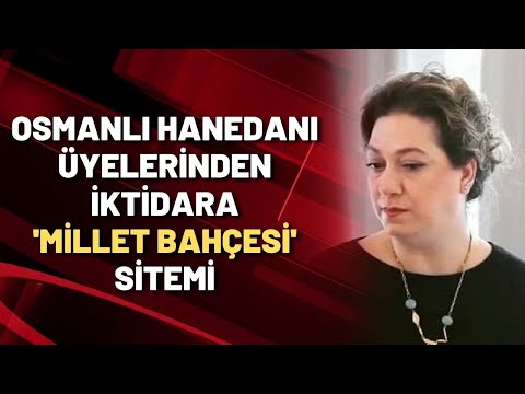 Osmanlı hanedanı üyelerinden Millet Bahçesi sitemi