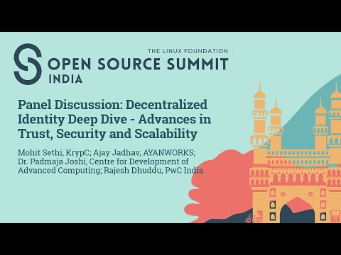 Panel Discussion: Decentralized Identity Deep Dive - Advances in Trust, Security and Scalability