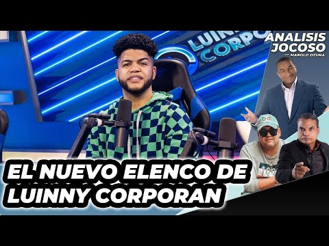 ANALISIS JOCOSO - EL NUEVO ELENCO DE LUINNY CORPORAN