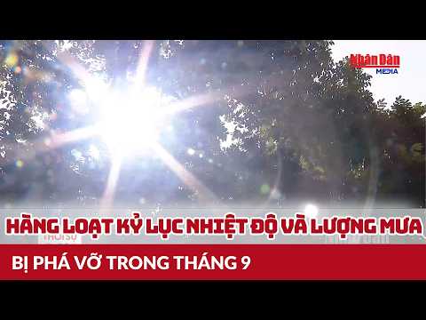 Hàng loạt kỷ lục nhiệt độ và lượng mưa bị phá vỡ trong tháng 9 | <strong>Tin</strong> tức ĐỜI SỐNG #mưabão #ngaplut
