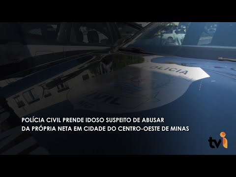 Vídeo: Polícia Civil prende idoso suspeito de abusar da própria neta em cidade do Centro Oeste de Minas