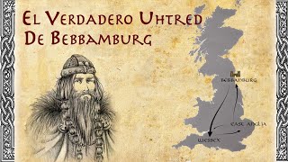 ✅ El Verdadero Uhtred de Bebbamburg  ⚔️ La Historia REAL de UHTRED RAGNARSON ⚔️