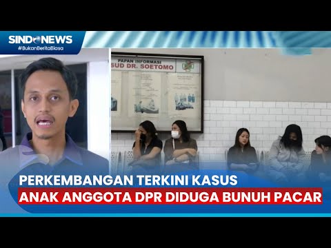 FT: Perkembangan Terkini Kasus Anak Anggota DPR Diduga Bunuh Pacar